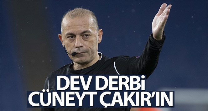 Beşiktaş - Galatasaray derbisini hakem Cüneyt Çakır yönetecek