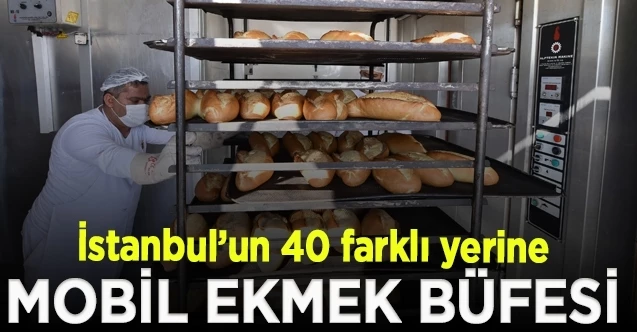 İSTANBUL’UN 40 FARKLI YERİNE MOBİL EKMEK BÜFESİ