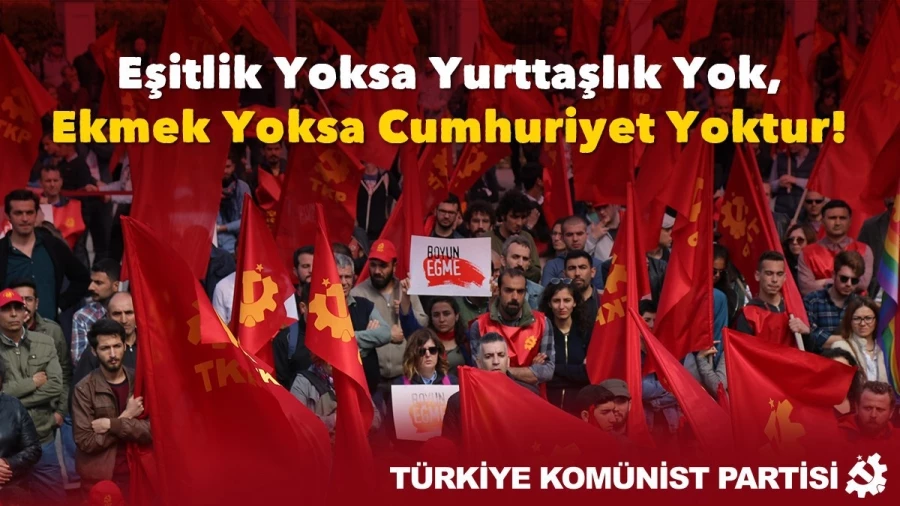 Türkiye Komünist Partisi 29 Ekim Cumhuriyet Bayramı ile ilgili bir açıklama yayımladı. 