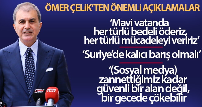 AK Parti Sözcüsü Çelik: “Mavi vatanda her türlü bedeli öderiz, her türlü mücadeleyi veririz