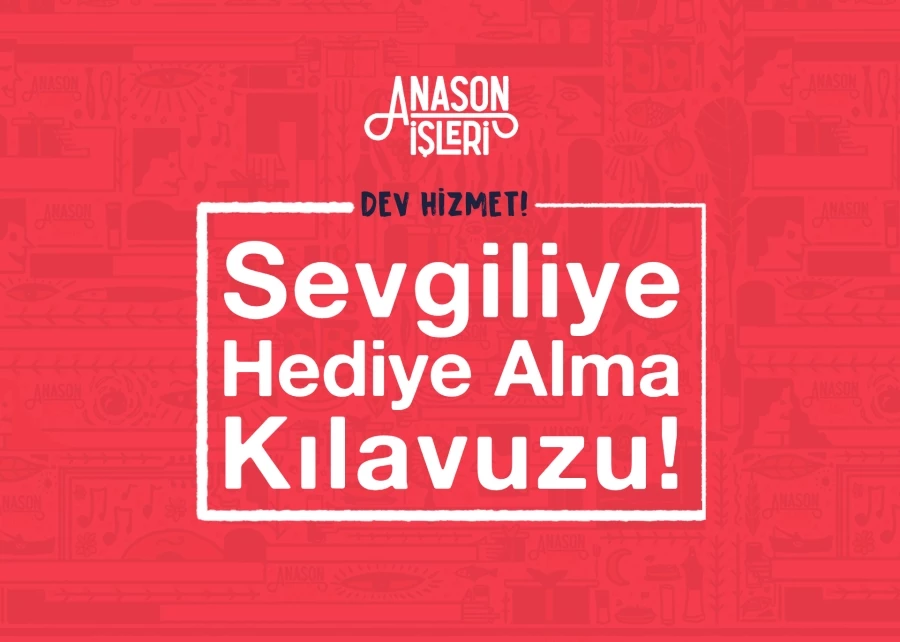 Sevgiliye hediye alma kılavuzu!