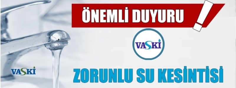 VASKİ’den su kesintisi uyarısı