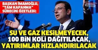 İMAMOĞLU, “TAM KAPANMA” SÜRECİNİ ÖZETLEDİ: “SU VE GAZ KESİLMEYECEK, 100 BİN KOLİ DAĞITILACAK, YATIRIMLAR HIZLANDIRILACAK”