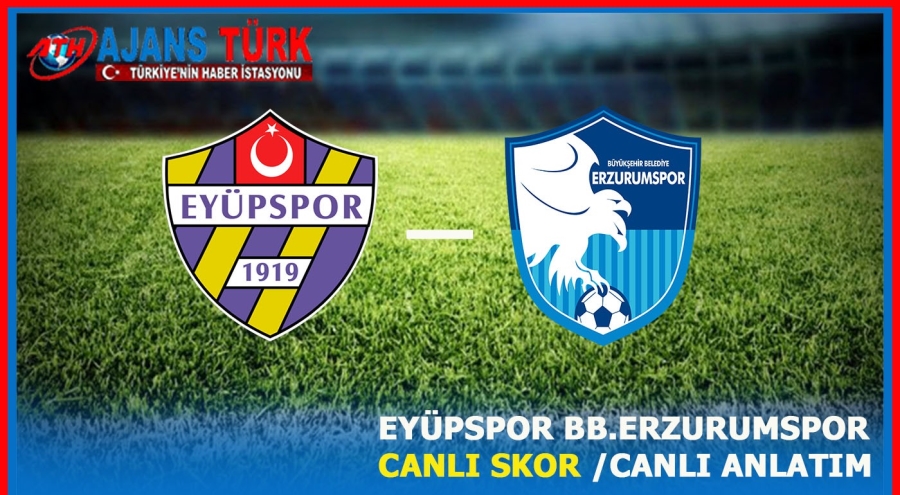 Eyüpspor - Erzurumspor maçı ne zaman? Canlı Skor Maç Kaç Kaç