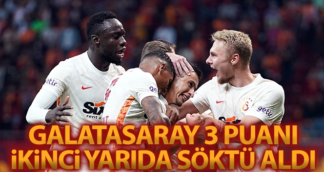 Galatasaray ikinci yarıda 3 puanı söktü aldı
