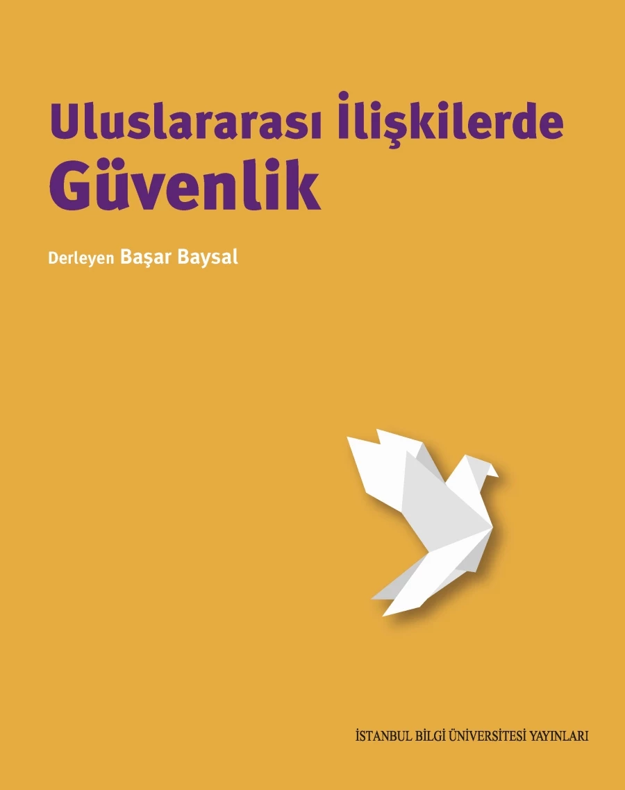 Güvenlik meselesine bütünlüklü bir bakış Uluslararası İlişkilerde Güvenlik