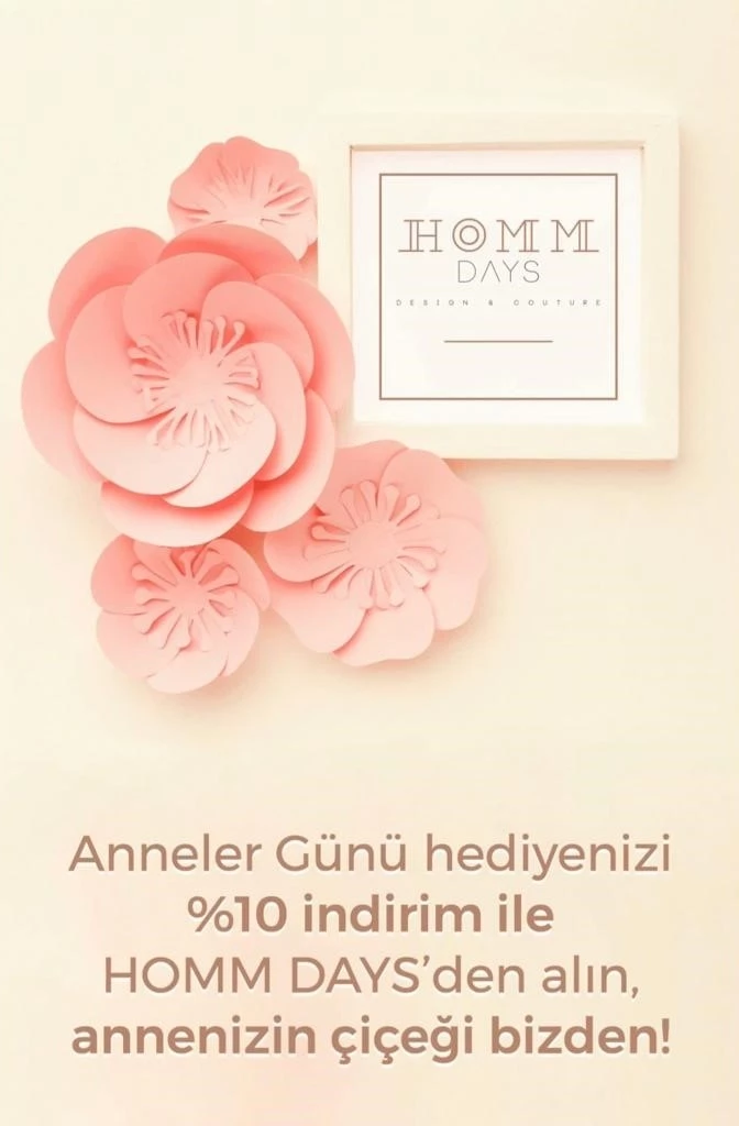 ANNELER GÜNÜ HEDİYENİZ VE ANNENİZİN ÇİÇEĞİ HOMM DAYS’TE! 