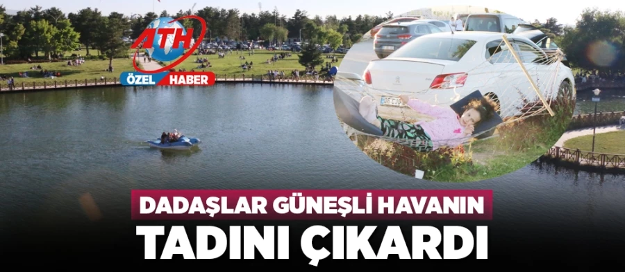 Dadaşlar Güneşli Havanın Tadını Çıkardı