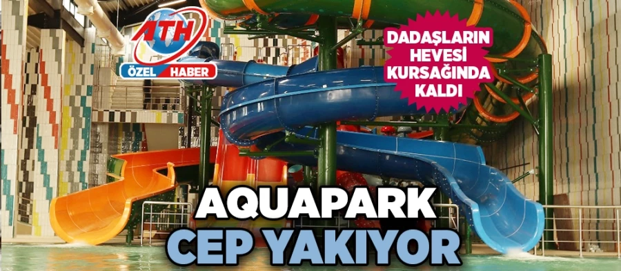 Aquapark Cep Yakıyor 